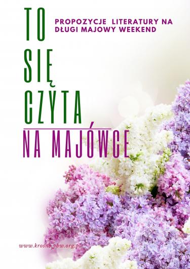 Propozycje literatury na długi majowy weekend