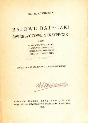 Skan książki „Bajowe bajeczki i świerszczykowe skrzypeczki czyli, o straszliwym smoku i dzielnym szewczyku, prześlicznej królewnie i królu Gwoździku”, wydanej w 1935 roku w Warszawie